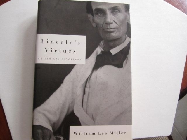 LINCOLNS VIRTUES AN ETHICAL BIOGRAPHY by WILLIAM LEE MILLER  