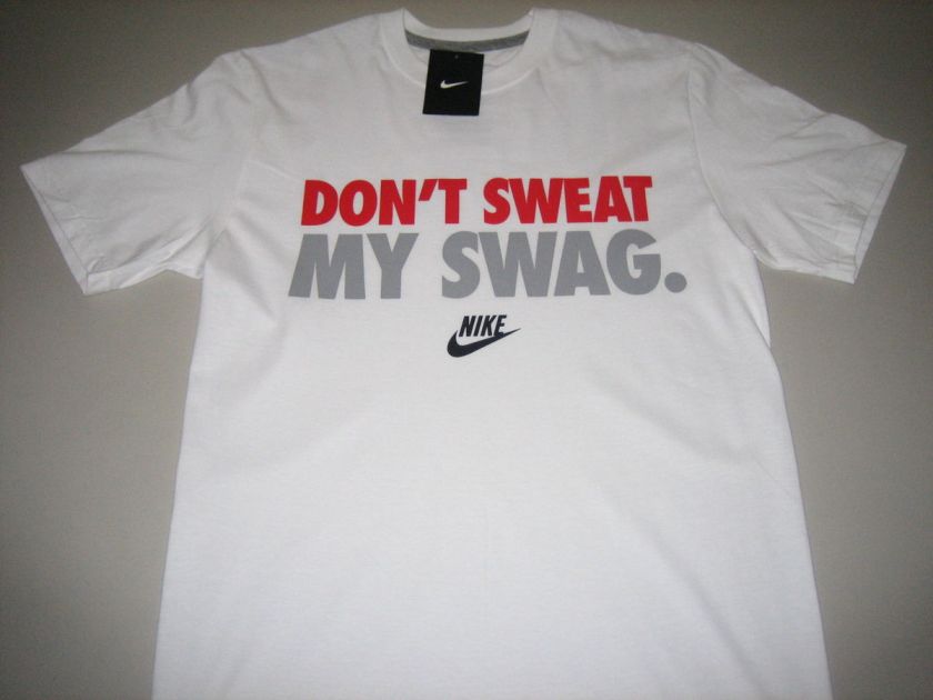 Nike Dont Sweat My Swag Mens T Shirt White BNWT FAST FREE 